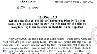 THÔNG BÁO: Kết luận của đồng chí Phó Bí thư Thường trực Đảng ủy Tập đoàn tại Hội nghị giao ban công tác Quý I và triển khai một số nhiệm vụ trọng tâm Quý II của các đoàn thể chính trị - xã hội Tập đoàn
